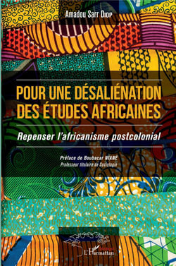 Pour une desaliénation des études africaines - repenser l'africanisme postcolonial