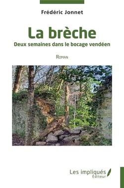 La brèche : deux semaines dans le bocage vendéen - roman