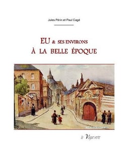 Eu et ses environs à la belle époque