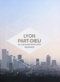Lyon part-dieu - un coeur métropolitain réinventé