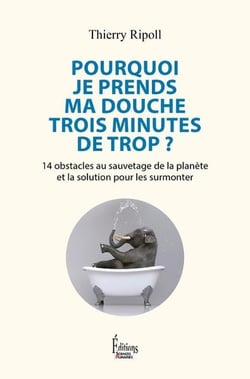 Pourquoi je prends ma douche 3 minutes de trop ? 14 obstacles au sauvetage de la planète et la solution pour les surmonter