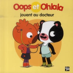 OOPS ET OHLALA : Oops et Ohlala jouent au docteur