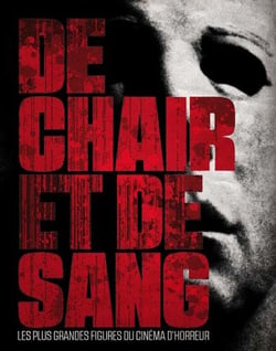 De chair et de sang - les plus grandes figures du cinéma d'horreur