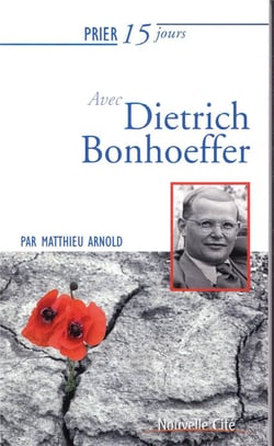 Prier 15 jours avec... Tome 106 : Dietrich Bonhoeffer (édition 2019)