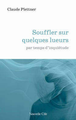 Souffler sur quelques lueurs : par temps d'inquiétude