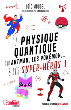 La physique quantique par Antman, les Pokémon... & les super-héros !