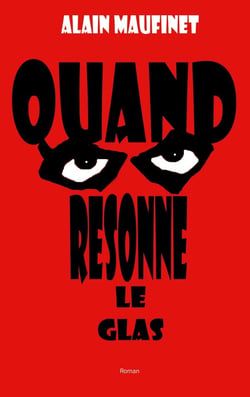 Quand resonne le glas : Le dernier roman à suspens d'Alain Maufinet