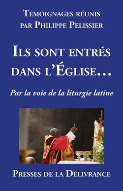 Ils sont entrés dans l'Eglise... : Par la voie de la liturgie latine