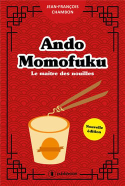 Ando Momofuku : le maître des nouilles