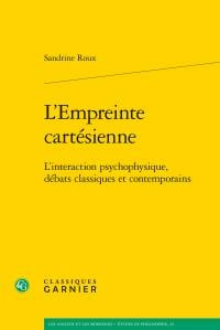 L'empreinte cartésienne - l'interaction psychophysique, débats classiques et contemporains