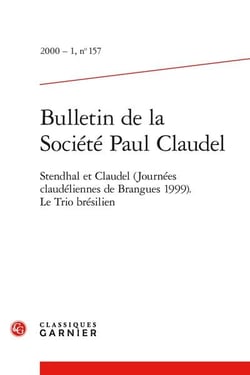 Bulletin de la société Paul Claudel n.157 : Stendhal et Claudel (journées claudéliennes de Brangues 1999) - le trio brésilien