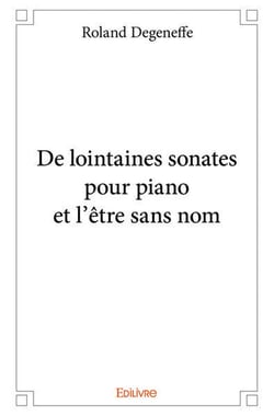 De lointaines sonates pour piano et l'etre sans nom