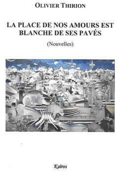 LA PLACE DE NOS AMOURS EST BLANCHE DE SES PAVES : (NOUVELLES)