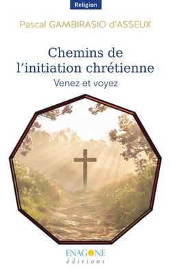 Chemins de l'initiation chrétienne : Venez et voyez
