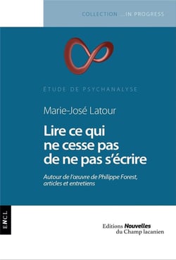 Lire ce qui ne cesse pas de ne pas s'écrire - autour de l'oeuvre de Philippe Forest, articles et entretiens