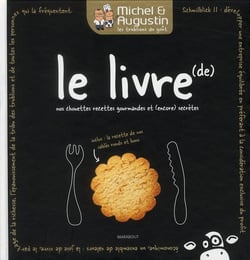 Michel et augustin - le livre (de) nos chouettes recettes gourmandes et (encore) secrètes