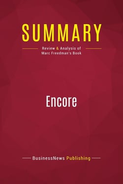 Summary: Encore : Review and Analysis of Marc Freedman's Book