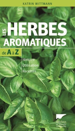 Les Herbes aromatiques de A à Z
