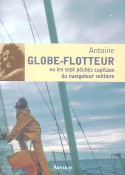 Globe-flotteur ou les sept péchés capitaux du navigateur solitaire