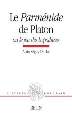 Le Parménide de Platon, ou le jeu des hypothèses