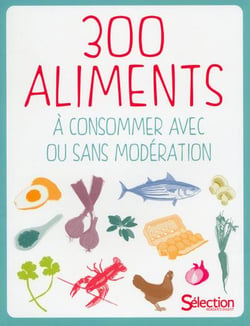 300 Aliments A Consommer Avec Ou Sans Moderation