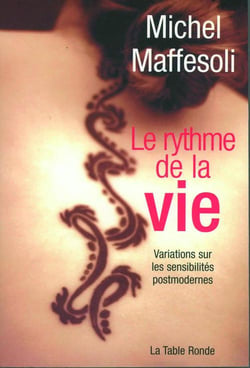 Le rythme de la vie - variations sur les sensibilités postmodernes