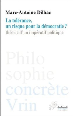 La tolérance, un risque pour la démocratie ? théorie d'un impératif politique