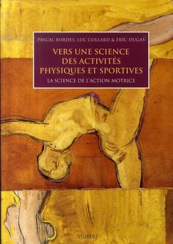 Vers une science des activités physiques et sportives - la science de l'action motrice