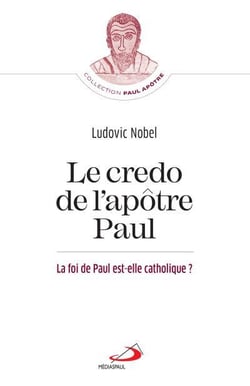Le credo de l'apôtre Paul : la foi de Paul est-elle catholique ?