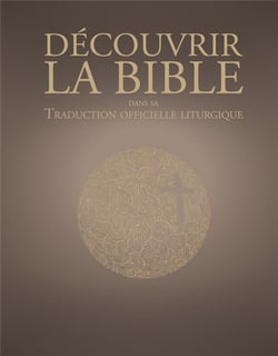 Découvrir la bible dans sa traduction liturgique officielle