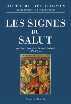Histoire des dogmes Tome 3 - les signes du salut
