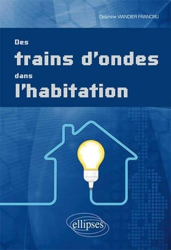 Des trains d'ondes dans l'habitation