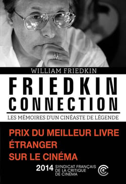 Friedkin connection - mémoires d'un cinéaste de légende