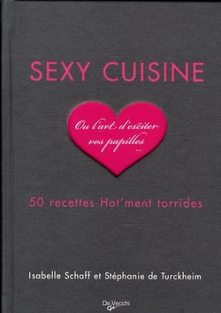 Sexy cuisine - 50 recettes hot'ment torrides
