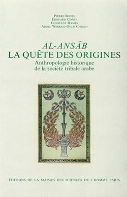 Al-Ansâb, la quête des origines : Anthropologie historique de la société tribale arabe