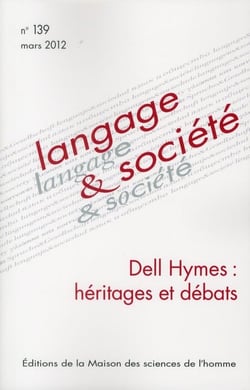 Langage et société, n° 139/mars 2012 : Dell Hymes : héritages et débats
