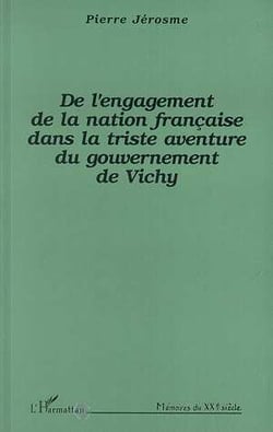 De l'engagement de la nation francaise dans la triste aventure du gouvernement de vichy