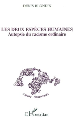 Les deux espèces humaines - autopsie du racisme ordinaire