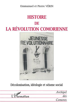 HISTOIRE DE LA RÉVOLUTION COMORIENNE : Décolonisation, idéologie et séisme social