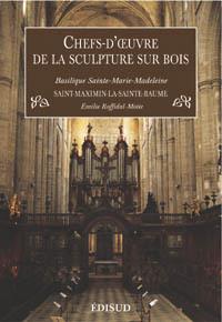 Chefs-d'oeuvre de la sculpture sur bois : basilique Sainte-Marie-Madeleine, Saint-Maximin-la-Sainte-Baume
