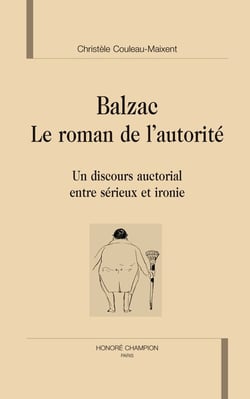 Balzac, le roman de l'autorité - un discours auctorial entre sérieux et ironie