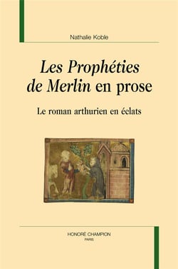 Les prophéties de Merlin en prose : le roman arthurien en éclats