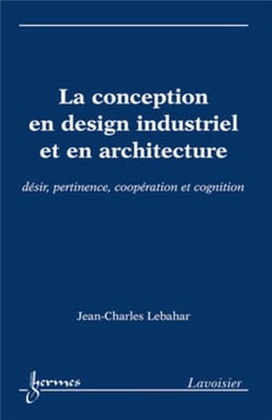 La conception en design industriel et en architecture : desir, pertinence, cooperation et cognition