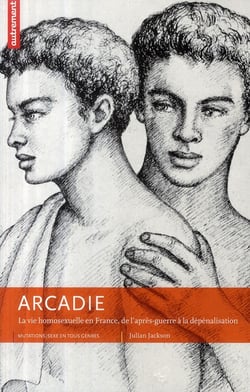 Arcadie - la vie homosexuelle en France, de l'après-guerre à la dépénalisation