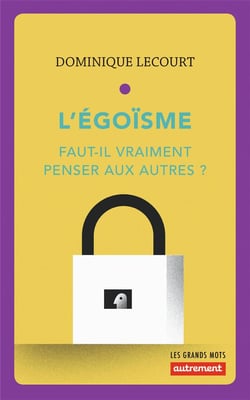 L'égoïsme - faut-il vraiment penser aux autres ?