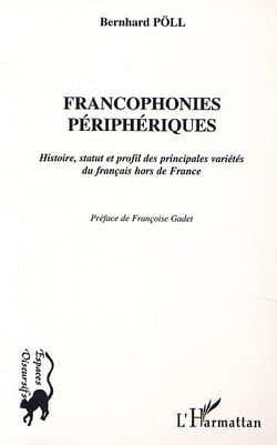 Francophonies périphériques - histoire statut et profil des principales variétés du français hors de France