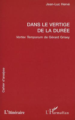 DANS LE VERTIGE DE LA DURÉE : Vortex Temporum de Gérard Grisey