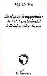Le congo-brazzaville de l'etat postcolonial a l'etat multinational