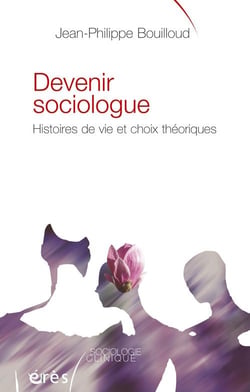 Devenir sociologue - histoires de vie et choix théoriques