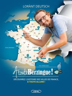 À toute berzingue ! Tome 2 : Découvrez l'histoire des villes de France, à toute allure !